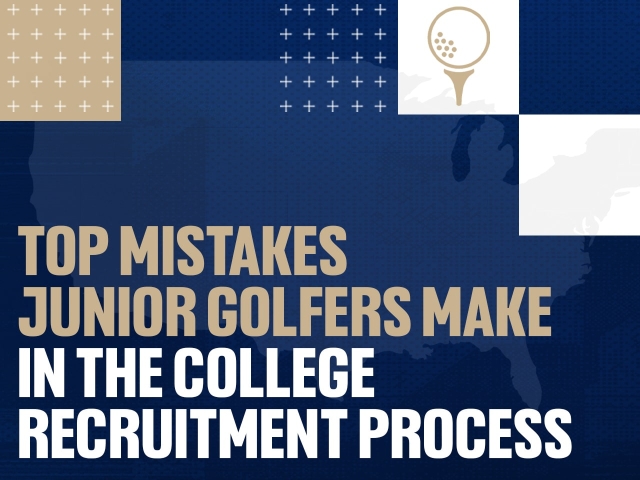Top Mistakes Junior Golfers Make in the College Recruitment Process