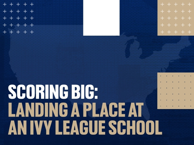 Scoring Big: Landing A Place at an Ivy League School
