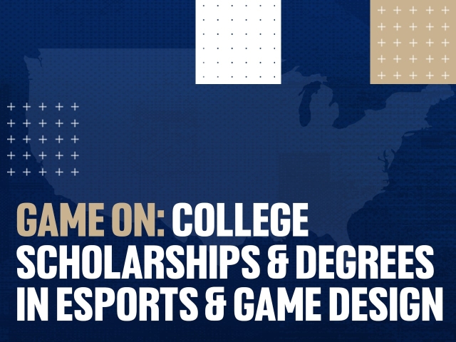 Game On: College Scholarships & Degrees in Esports & Game Design