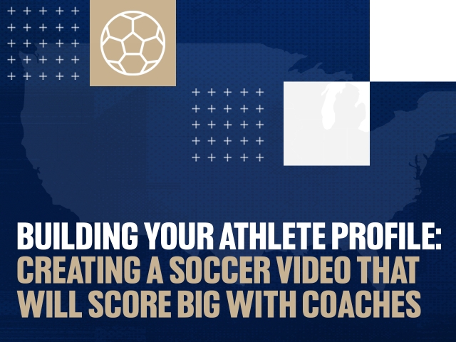 Building Your Athlete Profile: What Makes a Good College Soccer Video