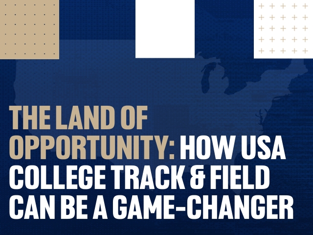 The Land of Opportunity: How USA College Track & Field Can Be a Game-Changer